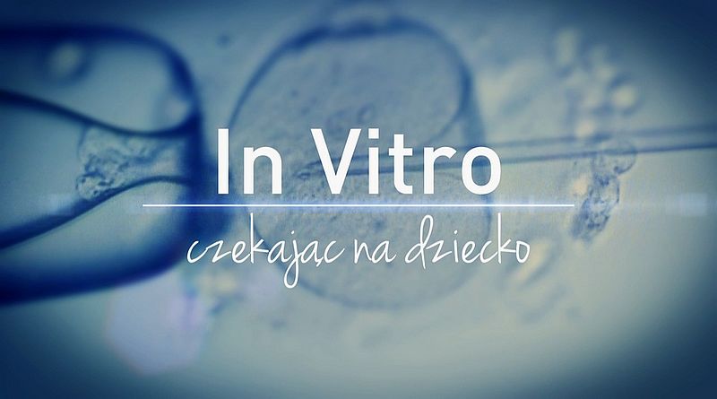 „In vitro. Czekając na dziecko” – pierwsza polska seria dokumentalna o in vitro  ponownie na antenie tv!